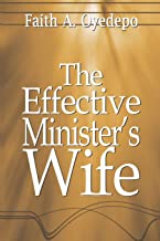 The Effective Minister's Wife PB - Faith A Oyedepo
